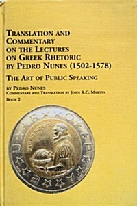 Translation And Commentary On The Lectures On  Greek Rhetoric 1502-1578 (Hardcover)