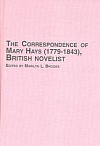 The Correspondence of Mary Hays (1779-1843), British Novelist (Hardcover)