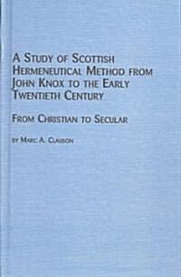 A Study of Scottish Hermeneutical Method from John Knox to the Early Twentieth Century (Hardcover)