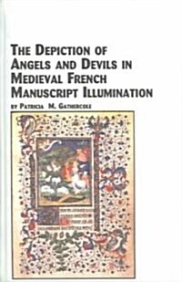 The Depiction of Angels and Devils in Medieval French Manuscript Illumination (Hardcover)