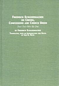 Friedrich Schleiermacher On Creeds, Confessions And Church Union (Hardcover)