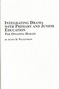 Integrating Drama With Primary and Junior Education (Hardcover)