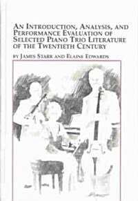 An Introduction, Analysis, and Performance Evaluation of Selected Piano Trio Literature of the Twentieth Century (Hardcover)
