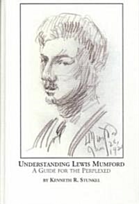 Understanding Lewis Mumford (Hardcover)