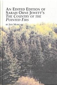 An Edited Edition of Sarah Orne Jewetts the Country of the Pointed Firs (Hardcover)