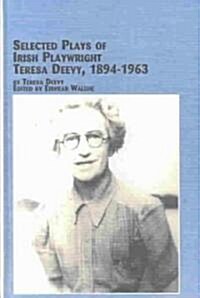 Selected Plays of Irish Playwright Teresa Deevy, 1894-1963 (Hardcover)