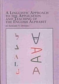 A Linguistic Approach to the Application and Teaching of the English Alphabet (Hardcover)