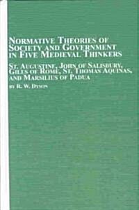 Normative Theories of Society and Government in Five Medieval Thinkers (Hardcover)