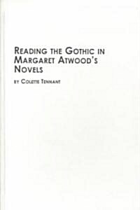 Reading the Gothic in Margaret Atwoods Novels (Hardcover)