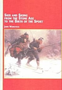 Skis and Skiing from the Stone Age to the Birth of the Sport (Hardcover)
