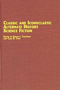 Classic and Iconoclastic Alternate History Science Fiction (Hardcover)
