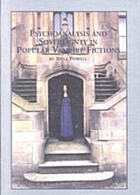 Psychoanalysis and Sovereignty in Popular Vampire Fictions (Hardcover)