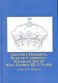 Adolphus Frederick, Duke of Cambridge (Hardcover)