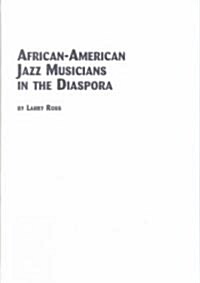 African-American Jazz Musicians in the Diaspora (Hardcover)