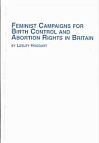 Feminist Campaigns for Birth Control and Abortion Rights in Britain (Hardcover)