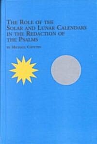 The Role of the Solar and Lunar Calendars in the Redaction of the Psalms (Hardcover)