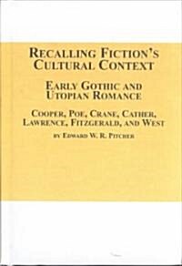 Recalling Fictions Cultural Context - Early Gothic and Utopian Romance (Hardcover)