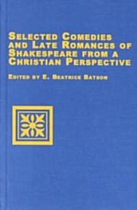 Selected Comedies and Late Romances of Shakespeare from a Christian Perspective (Hardcover)