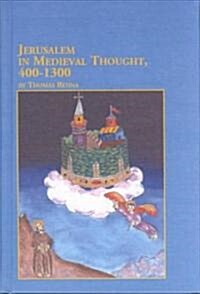 Jerusalem in Medieval Thought, 400-1300 (Hardcover)