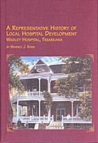 A Representative History of Local Hospital Development (Hardcover)