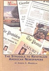 The Struggle to Revitalize American Newspapers (Hardcover)