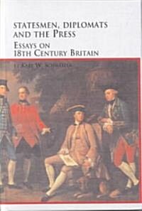 Statesmen, Diplomats and the Press-Essays on 18th Century Britain (Hardcover)