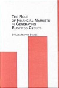 The Role of Financial Markets in Generating Business Cycles (Hardcover)