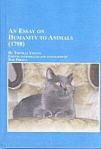 An Essay on Humanity to Animals 1798 (Hardcover)