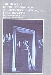 The Descent to the Underworld in Literature, Painting, and Film, 1895-1950 (Hardcover)
