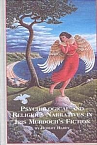 Psychological and Religious Narratives in Iris Murdochs Fiction (Hardcover)