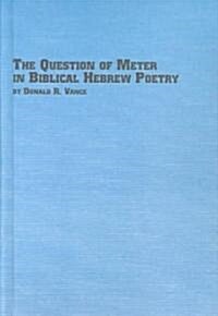 The Question of Meter in Biblical Hebrew Poetry (Hardcover)