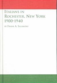 Italians in Rochester, New York, 1900-1940 (Hardcover)