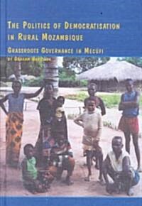 The Politics of Democratisation in Rural Mozambique (Hardcover)