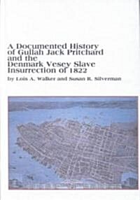 A Documented History of Gullah Jack Pritchard and the Denmark Vesey Slave Insurrection of 1822 (Hardcover)