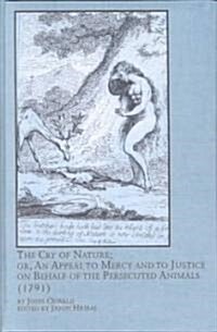 The Cry of Nature; An Appeal to Mercy and to Justice on Behalf of the Persecuted Animals (Hardcover)