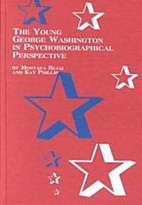 The Young George Washington in Psychobiographical Perspective (Hardcover)