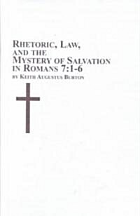 Rhetoric, Law, and the Mystery of Salvation in Romans 7:1-6 (Hardcover)