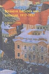 Bolshevik Ideology and Literature 1917-1927 (Hardcover)