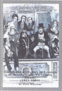 The Representation of London in Regency and Victorian Drama (1821-1881) (Hardcover)