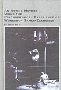 An Acting Method Using the Psychophysical Experience of Workshop Games-Exercises (Hardcover)