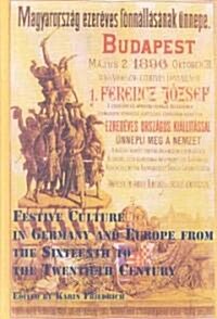 Festive Culture in Germany and Europe from the Sixteenth to the Twentieth Century (Hardcover)