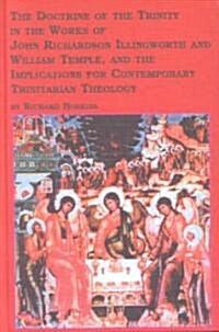 The Doctrine of the Trinity in the Works of John Richardson Illingworth and William Temple, and the Implications for Contemporary Trinitarian theology (Hardcover)