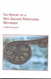 The History of a New Zealand Pentecostal Movement (Hardcover)