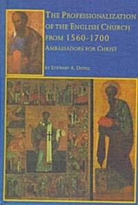 The Professionalization of the English Church from 1560 to 1700 (Hardcover)