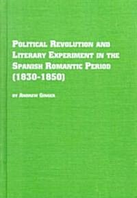 Political Revolution and Literary Experiment in the Spanish Romantic Period (1830-1850) (Hardcover)