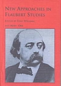 New Approaches in Flaubert Studies (Hardcover)