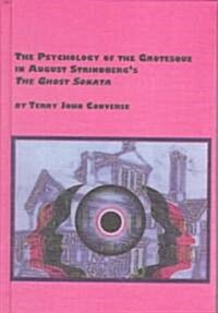 The Psychology of the Grotesque in August Strindbergs the Ghost Sonata (Hardcover)