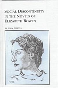 Social Discontinuity in the Novels of Elizabeth Bowen (Hardcover)