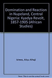 Domination and Reaction in Nupeland, Central Nigeria (Hardcover)