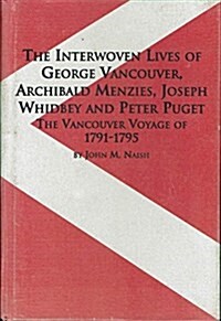 The Interwoven Lives of George Vancouver, Archibald Menzies, Joseph Whidbey, and Peter Puget (Hardcover)